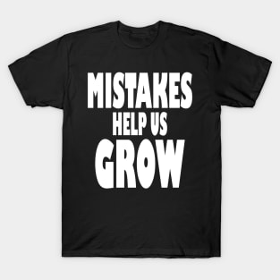 Mistakes help us grow growth mindset student teacher T-Shirt